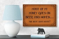 Holzschild Spruch 18x12cm most of my money Beer and women