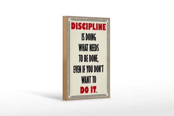 Holzschild Spruch 12x18cm Discipline is doing what needs
