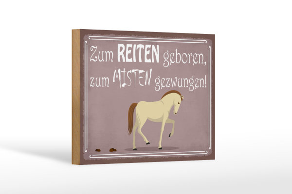 Holzschild Spruch 18x12cm zum Reiten geboren Pferd