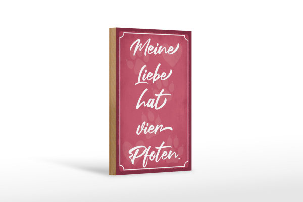Holzschild Spruch 12x18cm meine Liebe hat vier Pfoten