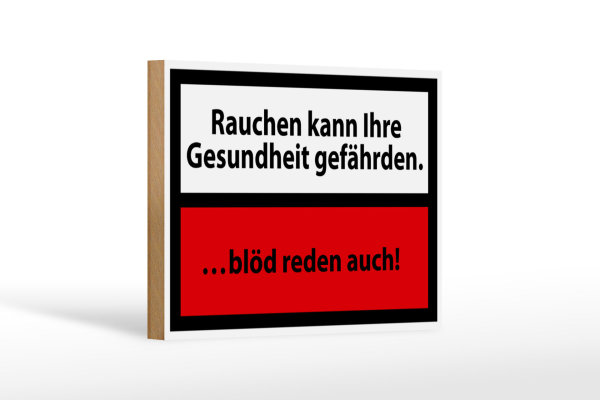 Holzschild Hinweis 18x12cm Rauchen kann Gesundheit gef.