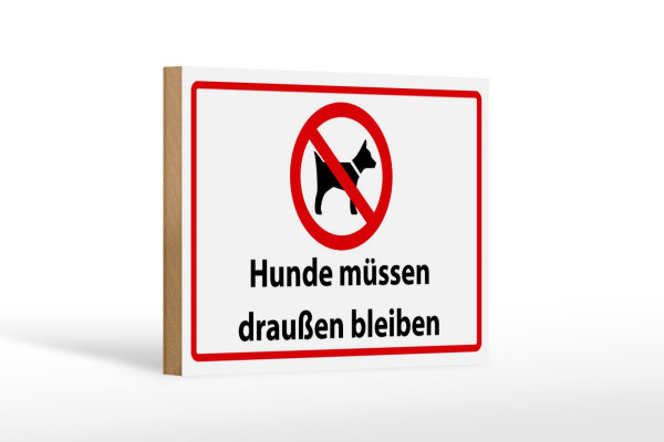 Holzschild Hinweis 18x12cm Hunde müssen draußen bleiben