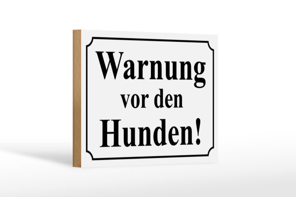 Holzschild Hinweis 18x12cm Warnung vor den Hunden (s/w)
