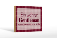 Holzschild Spruch 18x12cm Ein wahrer Gentleman