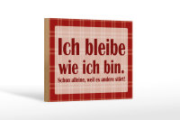 Holzschild Spruch 18x12cm Ich bleibe wie ich bin