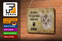 Blechschild Spruch 18x12cm Ocicat Katze ohne kein Heim