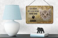 Blechschild Spruch 18x12cm Ocicat Katze ohne kein Heim