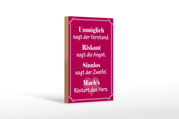 Holzschild Spruch 12x18cm Unmöglich sagt der Verstand