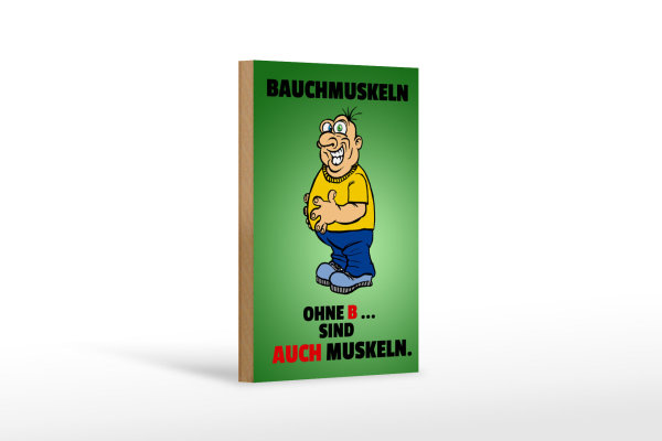 Holzschild Spruch 12x18cm Bauchmuskeln ohne B sind auch Muskeln
