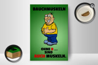 Holzschild Spruch 12x18cm Bauchmuskeln ohne B sind auch Muskeln