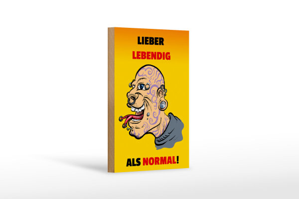 Holzschild Spruch 12x18cm lieber lebendig als normal