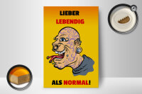 Holzschild Spruch 12x18cm lieber lebendig als normal