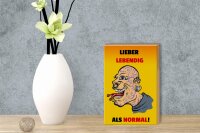 Holzschild Spruch 12x18cm lieber lebendig als normal