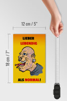 Holzschild Spruch 12x18cm lieber lebendig als normal