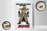 Holzschild Spruch 12x18cm Ziele genug nur zu wenig Munition