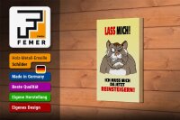 Holzschild Spruch 12x18cm Lass mich Muss mich da reinsteigern