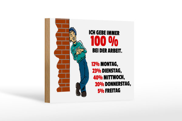 Holzschild Spruch 12x18cm Gebe immer 100% bei der Arbeit