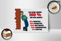 Holzschild Spruch 12x18cm Gebe immer 100% bei der Arbeit