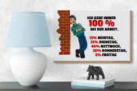 Holzschild Spruch 12x18cm Gebe immer 100% bei der Arbeit