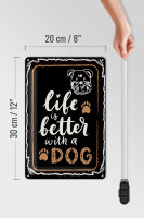 Blechschild Spruch 20x30 cm Life is better with a Dog Deko Schild