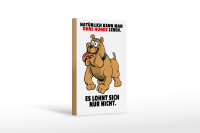 Holzschild Spruch 12x18cm Ohne Hund leben lohnt sich nicht