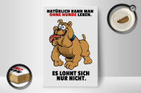Holzschild Spruch 12x18cm Ohne Hund leben lohnt sich nicht