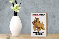 Holzschild Spruch 12x18cm Ohne Hund leben lohnt sich nicht