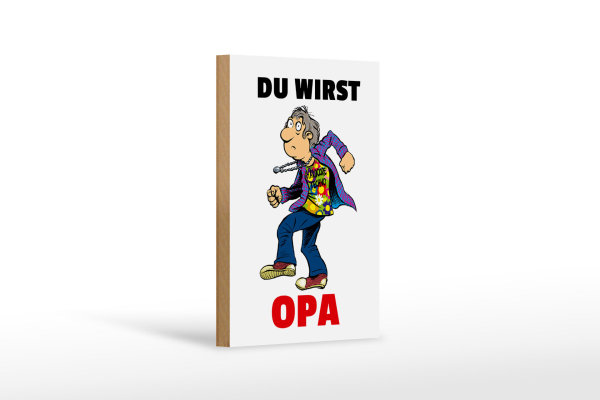 Holzschild Spruch 12x18cm Du wirst OPA