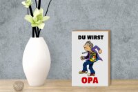 Holzschild Spruch 12x18cm Du wirst OPA