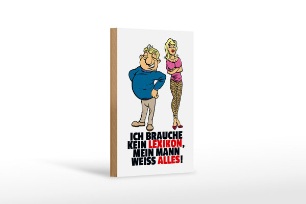 Holzschild Spruch 12x18cm Brauche kein Lexikon, Mann weiß alles