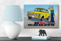 Holzschild Spruch 18x12cm Mir egal ich lass das jetzt so (Auto)