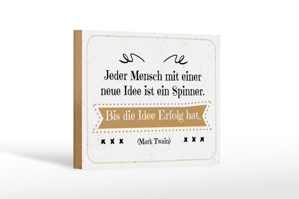 Holzschild Zitat 20x30 cm Jeder Mensch mit neuen Idee ist ein Spinner. Bis