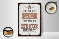 Holzschild Spruch 20x30 cm fehlt nur noch Zelt dann Zirkus komplett Schild