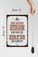 Holzschild Spruch 20x30 cm fehlt nur noch Zelt dann Zirkus komplett Schild