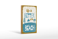 Holzschild Spruch 20x30 cm Life is better at the beach...