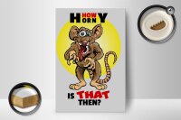 Holzschild Spruch 12x18cm How horny is that then Maus