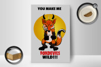 Holzschild Spruch 12x18cm You make me foxdevils wild Fuchs