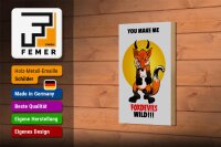 Holzschild Spruch 12x18cm You make me foxdevils wild Fuchs