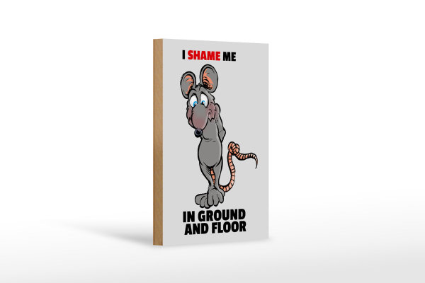 Holzschild Spruch 12x18cm I shame me in ground and floor