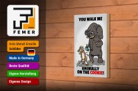 Holzschild Spruch 12x18cm You walk me animally on the cookie