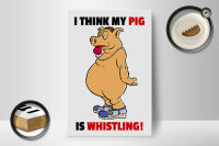 Holzschild Spruch 12x18cm I think my pigs whistling Schwein