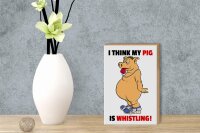 Holzschild Spruch 12x18cm I think my pigs whistling Schwein