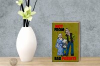 Holzschild Spruch 12x18cm Not from bad parents
