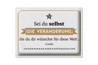 Blechschild Zitat 30x40 cm Sei du selbst die...