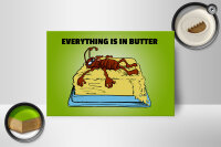 Holzschild Spruch 18x12cm Everything in butter Kakerlake