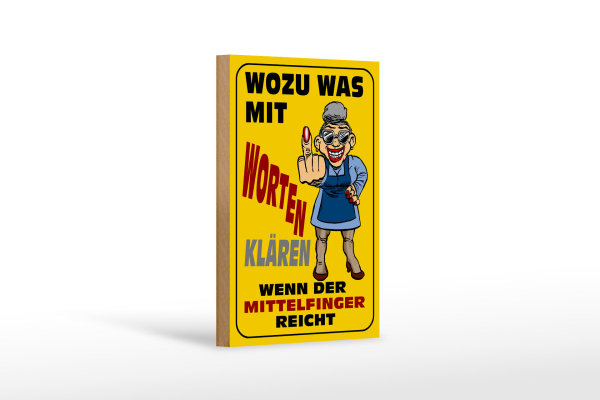 Holzschild Spruch 12x18cm Wozu Wörter Mittelfinger reicht