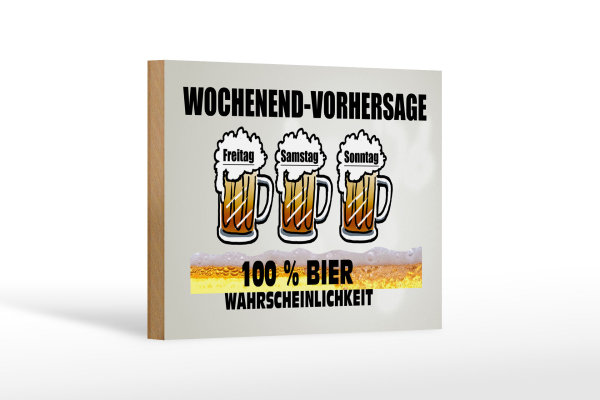 Holzschild Alkohol 18x12cm Wochenend Vorhersage 100% Bier