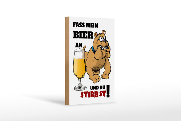 Holzschild Alkohol 12x18cm Fass mein Bier an du stirbst