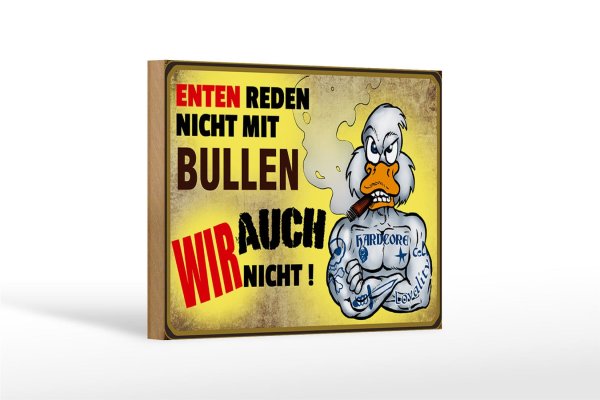 Holzschild Spruch 18x12cm Enten reden nicht mit Bullen