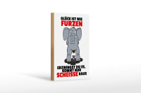 Holzschild Spruch 12x18cm Glück ist wie furzen Elefant